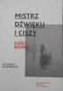 Krzysztof Kwiatkowski • Mistrz dźwięku i ciszy. Luigi Nono